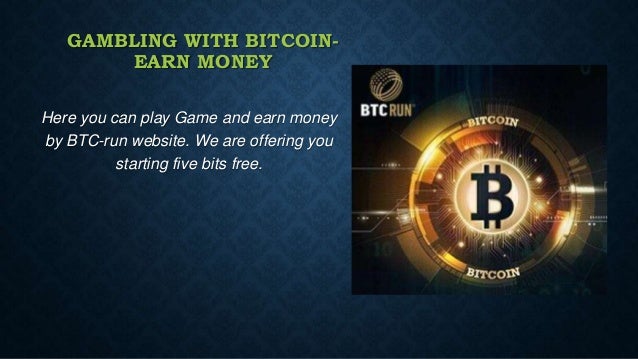 Bitcoin Gambling Earn Money Btc Run - 